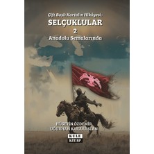 Kule Kitap Çift Başlı Kartalın Hikayesi: Selçuklular 2 - Anadolu Semalarında