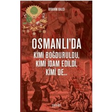 Puslu Yayıncılık Osmanlı’da Kimi Boğduruldu, Kimi Idam Edildi, Kimi De...