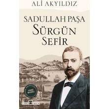 Timaş Tarih Sürgün Sefir Sadullah Paşa