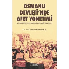 İdeal Kültür Yayıncılık Osmanlı Devleti'nde Afet Yönetimi ve Depremlerin Sosyo Ekonomik Etkileri