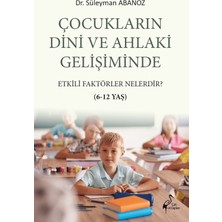 Çatı Kitapları Çocukların Dini ve Ahlaki Gelişiminde Etkili Faktörler Nelerdir?