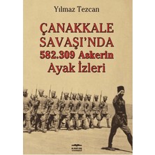 Kastaş Yayınları Çanakkale Savaşı'nda 582.309 Askerin Ayak Izleri