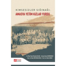 Pegem Akademi Yayıncılık Kimsesizler Sığınağı: Amasya Yetim Kızlar Yurdu