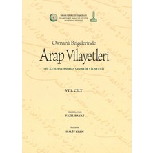Ircica Al-Bilad Al-Arabiyya Fi Al-Wathaiq Al-Uthmaniyya - Osmanlı Belgelerinde Arap Vilayetleri (Cilt 8)