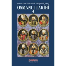 Çamlıca Basım Yayın Osman Gazi’den Sultan Vahidüddin Han’a Osmanlı Tarihi 4