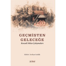 İdeal Kültür Yayıncılık Geçmişten Geleceğe Kocaeli Müze Çalışmaları