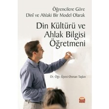 Nobel Bilimsel Eserler Öğrencilere Göre Dini ve Ahlaki Bir Model Olarak Din Kültürü ve Ahlak Bilgisi Öğretmeni