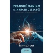 Tezkire Transhümanizm ve Inancın Geleceği