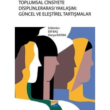 Siyasal Kitabevi Toplumsal Cinsiyete Disiplinlerarası Yaklaşım: Güncel ve Eleştirel Tartışmalar