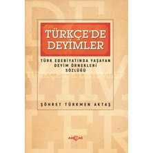 Akçağ Yayınları Türkçede Deyimler - Türk Edebiyatında Yaşayan Deyim Örnekleri Sözlüğü