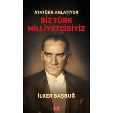 Kırmızı Kedi Yayınevi Atatürk Anlatıyor - Biz Türk Milliyetçisiyiz