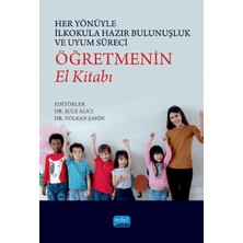 Nobel Akademik Yayıncılık Her Yönüyle Ilkokula Hazır Bulunuşluk ve Uyum Süreci: Öğretmenin El Kitabı