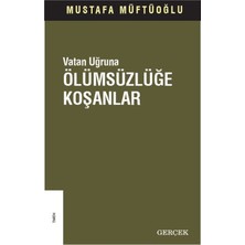 Gerçek Yayınları Vatan Uğruna Ölümsüzlüğe Koşanlar