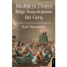 Dorlion Yayınları Ideoloji ve Ütopya Bilgi Sosyolojisine Bir Giriş