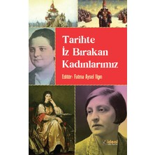 İdeal Kültür Yayıncılık Tarihte Iz Bırakan Kadınlarımız