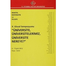 İstanbul Kültür Üniversitesi - İKÜ Yayınevi 10. Ulusal Sempozyumu "üniversite, Üniversitelerimiz, Üniversite Nereye?" 4 - 7 Eylül 2012