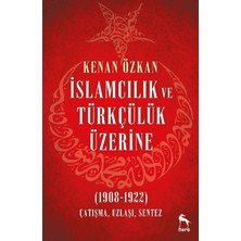 Nora Kitap Islamcılık ve Türkçülük Üzerine (1908-1922)