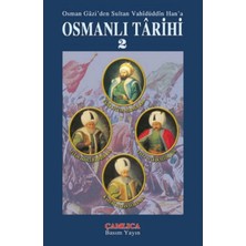 Çamlıca Basım Yayın Osman Gazi'den Sultan Vahidüddin Han'a Osmanlı Tarihi 2