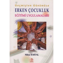 Ezgi Kitabevi Yayınları Geçmişten Günümüze Erken Çocukluk Eğitimi Uygulamaları