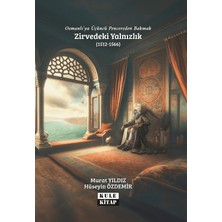 Kule Kitap Osmanlı'ya Üçüncü Pencereden Bakmak: Zirvedeki Yalnızlık (1512-1566)