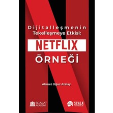 Scala Yayıncılık Dijitalleşmenin Tekelleşmeye Etkisi: Netflix Örneği
