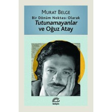 İletişim Yayınları Tutunamayanlar ve Oğuz Atay
