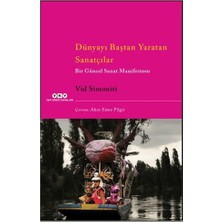 Yapı Kredi Yayınları Dünyayı Baştan Yaratan Sanatçılar Bir Güncel Sanat Manifestosu
