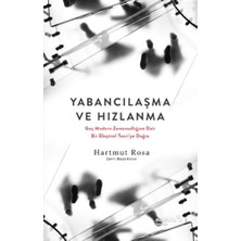 Albaraka Yayınları Yabancılaşma ve Hızlanma: Geç Modern Zamansallığına Dair Bir Eleştirel Teori’ye Doğru