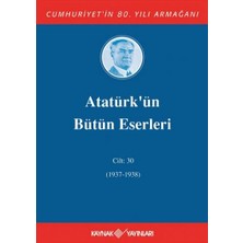 Str Store Atatürk’ün Bütün Eserleri Cilt: 30 (1937 - 1938) (Ciltli): Cilt : 30 / (1937-1938)