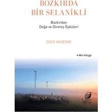 Sakin Kitap Bozkırda Bir Selanikli - Bozkırdan Doğa ve Direniş Öyküleri
