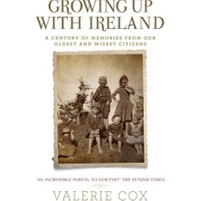 StepCo Growing Up With Ireland: A Century Of Memories From Our Oldest And Wisest Citizens