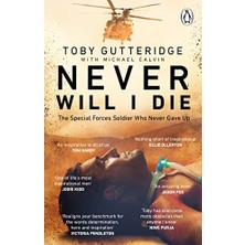 StepCo Never Will I Die: The Inspiring Special Forces Soldier Who Cheated Death And Learned To Live Again