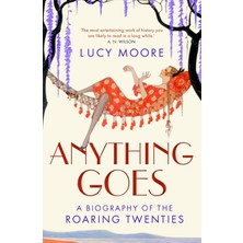StepCo Anything Goes: A Biography Of The Roaring Twenties