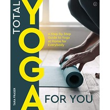 StepCo Total Yoga For You: A Step-By-Step Guide To Yoga At Home For Everybody