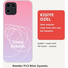Prime Mağazam Reeder P13 Blue Uyumlu Kişiye Özel Isim Yazılı Kılıf - Isimli Baskılı Şeffaf Telefon Kılıfı
