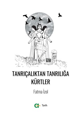 Tanrıçalıktan Tanrılığa Kürtler - Fatma İzol