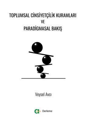 Toplumsal Cinsiyetçilik Kuramları ve Paradigmasal Bakış - Veysel Avcı
