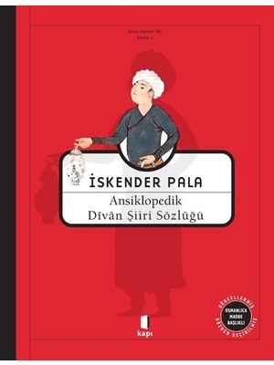 Osmanlıca Madde Başlıklı Ansikolopedik Divân Şiiri Sözlüğü - İskender Pala