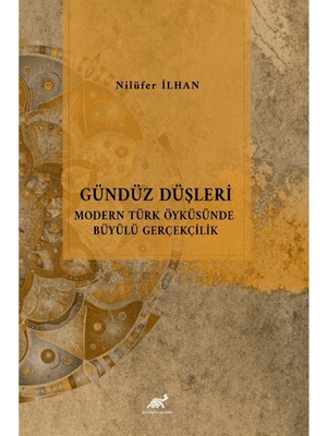 Gündüz Düşleri Modern Türk Öyküsünde Büyülü Gerçeklik