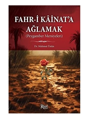 Rumi Yayınları Fahr-I Kainata Ağlamak (Peygamber Mersiyeleri)