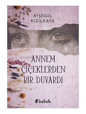 Annem Çiçeklerden Bir Duvardı