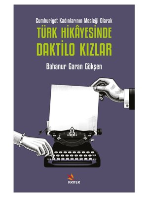 Cumhuriyet Kadınlarının Mesleği Olarak Türk Hikayesinde Daktilo Kızlar