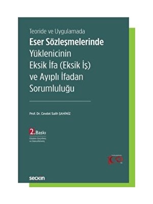 Teoride ve Uygulamada Eser Sözleşmelerinde Yüklenicinin Eksik Ifa (Eksik Iş) ve Ayıplı Ifadan Sorumluluğu