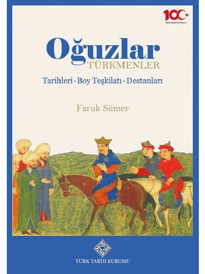 Türk Tarih Kurumu Yayınları Türk Tarih Kurumu Oğuzlar: Türkmenler Tarihleri - Boy Teşkilatı - Destanları Faruk Sümer