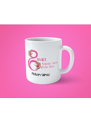 Hesaplısı Burada 8 Mart Dünya Kadınlar Gününe Özel Isimli Baskılı Kupa Bardak