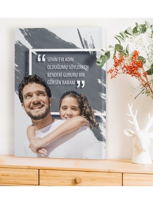 BK Kişiye Özel Senin Evladın Olduğumu Söylerken Bendeki Gururu Bir Görsen Babam Kanvas Tablo (50 x 70 Cm.)
