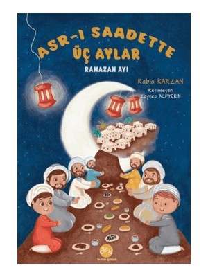 Asr-ı Saadette Üç Aylar Ramazan Ayı - Rabia Karzan