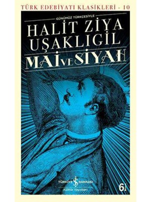 İş Bankası Kültür Yayınları Mai Ve Siyah : Günümüz Türkçesiyle - Halid Ziya Uşaklıgil