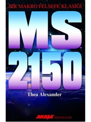 Akaşa Yayınları M.S. 2150 - Bir Makro Felsefe Klasiği Thea Alexander 384 Sayfa Akasa Yayıncılık Normal Boy