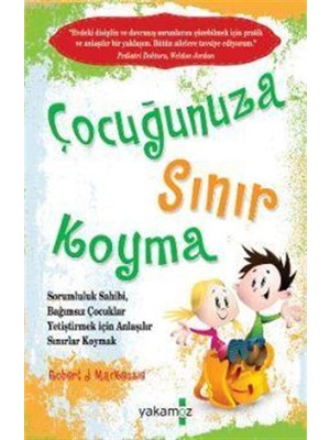 Yakamoz Yayınları Çocuğunuza Sınır Koyma - Robert J. Mackenzie
